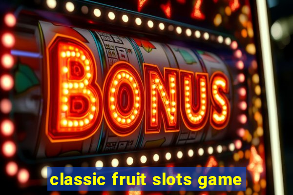 classic fruit slots game